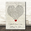 Everything But The Girl I Didn't Know I Was Looking For Love Script Heart Song Lyric Quote Music Print