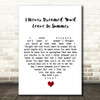 Stevie Wonder I Never Dreamed You'd Leave In Summer White Heart Song Lyric Quote Music Print