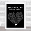 Everything But The Girl I Didn't Know I Was Looking For Love Black Heart Song Lyric Quote Music Print