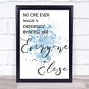 Blue The Greatest Showman Made A Difference Song Lyric Quote Print