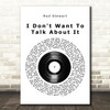 Rod Stewart I Don't Want To Talk About It Vinyl Record Song Lyric Quote Music Print