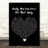Keith Urban Only You Can Love Me This Way Black Heart Song Lyric Quote Music Print