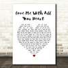 Engelbert Humperdinck Love Me With All Your Heart White Heart Song Lyric Quote Music Print