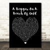 Mike + The Mechanics A Beggar On A Beach Of Gold Black Heart Song Lyric Quote Music Print