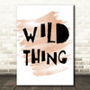 Watercolour Wild Thing Song Lyric Quote Print