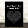 Little Women Some Things Are Meant To Be Black Heart Song Lyric Quote Music Print