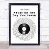 John Mayer Never On The Day You Leave Vinyl Record Song Lyric Quote Music Print