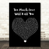 Queen Too Much Love Will Kill You Black Heart Song Lyric Quote Music Print