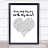 Dillon Carmichael Dancing Away With My Heart White Heart Song Lyric Quote Music Print