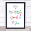 Rainbow Hopelessly Devoted To You Grease Song Lyric Quote Print