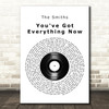 The Smiths You've Got Everything Now Vinyl Record Song Lyric Quote Music Print