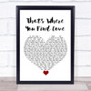 Westlife That's Where You Find Love White Heart Song Lyric Quote Music Print