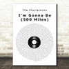 The Proclaimers I'm Gonna Be (500 Miles) Vinyl Record Song Lyric Quote Music Print