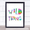 Rainbow Wild Thing Song Lyric Quote Print