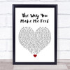Michael Jackson The Way You Make Me Feel White Heart Song Lyric Quote Music Print