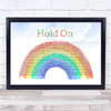 Wilson Phillips Hold On Watercolour Rainbow & Clouds Song Lyric Quote Music Print