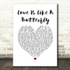 Dolly Parton Love Is Like A Butterfly White Heart Song Lyric Quote Music Print