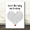 Feeder Just The Way I'm Feeling White Heart Song Lyric Quote Music Print