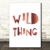 Rose Gold Wild Thing Song Lyric Quote Print