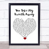 Eva Cassidy You Take My Breath Away White Heart Song Lyric Quote Music Print