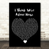 Tiffany I Think We're Alone Now Black Heart Song Lyric Quote Music Print