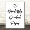 Hopelessly Devoted To You Grease Song Lyric Quote Print