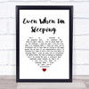 Leonardo's Bride Even When I'm Sleeping White Heart Song Lyric Quote Music Print