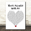 Andreya Triana That's Alright With Me White Heart Song Lyric Quote Music Print