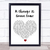 Sam Cooke A Change Is Gonna Come White Heart Song Lyric Quote Music Print
