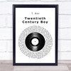 T. Rex Twentieth Century Boy Vinyl Record Song Lyric Quote Music Print