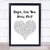 Barbra Streisand Papa, Can You Hear Me White Heart Song Lyric Quote Music Print