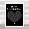 Hillsong Worship What A Beautiful Name Black Heart Song Lyric Quote Music Print