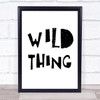 Wild Thing Song Lyric Quote Print