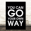 Black Fleetwood Mac You Can Go Your Own Way Song Lyric Quote Print