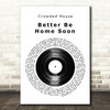 Crowded House Better Be Home Soon Vinyl Record Song Lyric Quote Music Print