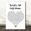 Whiskey Myers Trailer We Call Home White Heart Song Lyric Quote Music Print