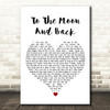 Bonnie Tyler To The Moon And Back White Heart Song Lyric Quote Music Print