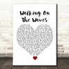 Skipinnish Walking On The Waves White Heart Song Lyric Quote Music Print