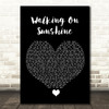 Katrina And The Waves Walking On Sunshine Black Heart Song Lyric Quote Music Print