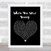The Killers When You Were Young Black Heart Song Lyric Quote Music Print