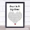 Michael Bolton Once In A Lifetime White Heart Song Lyric Quote Music Print