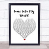Kylie Minogue Come Into My World White Heart Song Lyric Quote Music Print