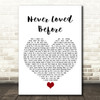 Alan Jackson Never Loved Before White Heart Song Lyric Quote Music Print