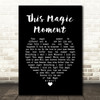 The Drifters This Magic Moment Black Heart Song Lyric Quote Music Poster Print
