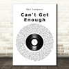 Bad Company Can't Get Enough Vinyl Record Song Lyric Quote Music Print