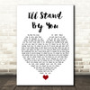 Girls Aloud I'll Stand By You White Heart Song Lyric Quote Music Print