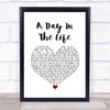 The Beatles A Day In The Life White Heart Song Lyric Quote Music Print