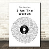 The Beatles I Am The Walrus Vinyl Record Song Lyric Quote Music Print