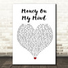 Sam Smith Money On My Mind White Heart Song Lyric Quote Music Print