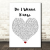 Arctic Monkeys Do I Wanna Know White Heart Song Lyric Quote Music Print